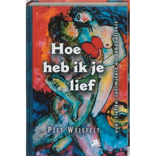 Hoe Heb Ik Je Lief - P. Weisfelt