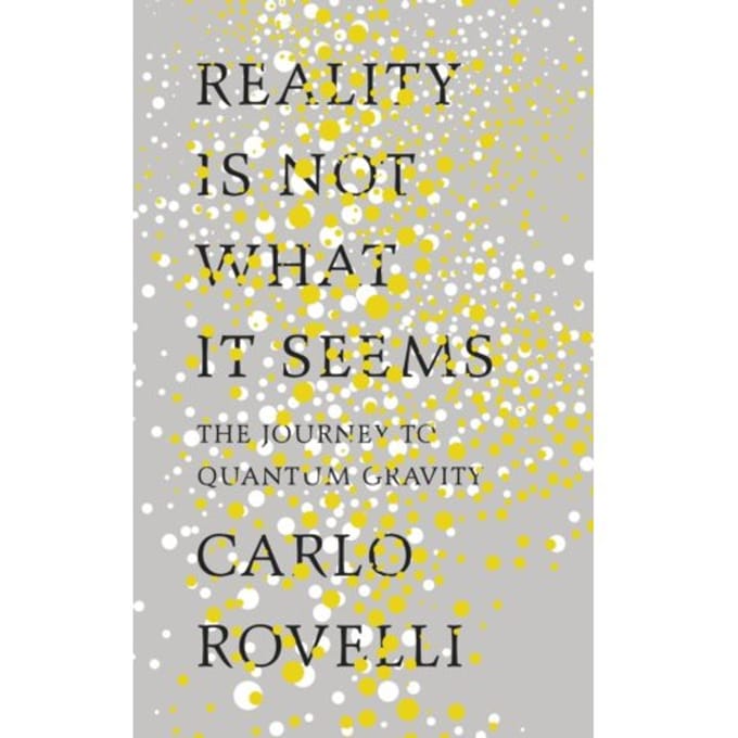 Reality Is Not What It Seems - Carlo Rovelli