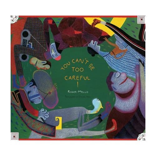 You Can't Be Too Careful! - Roger Mello