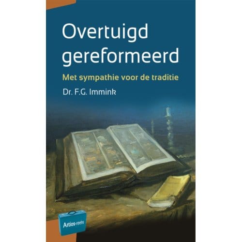 Overtuigd Gereformeerd - Artios-Reeks - F.G. Immink