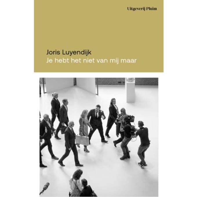 Je Hebt Het Niet Van Mij, Maar - Joris Luyendijk