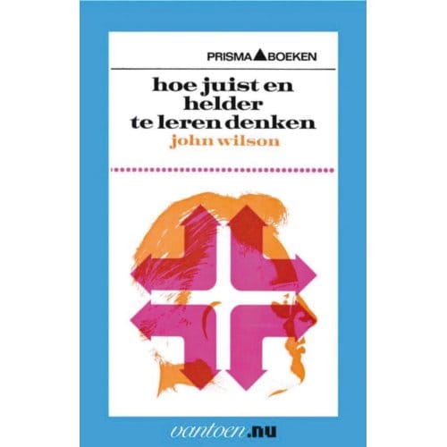 Hoe Juist En Helder Te Leren Denken - Vantoen.Nu - John Wilson