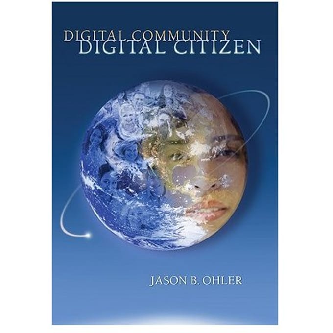 Digital Community, Digital Citizen - Ohler, Jason B.