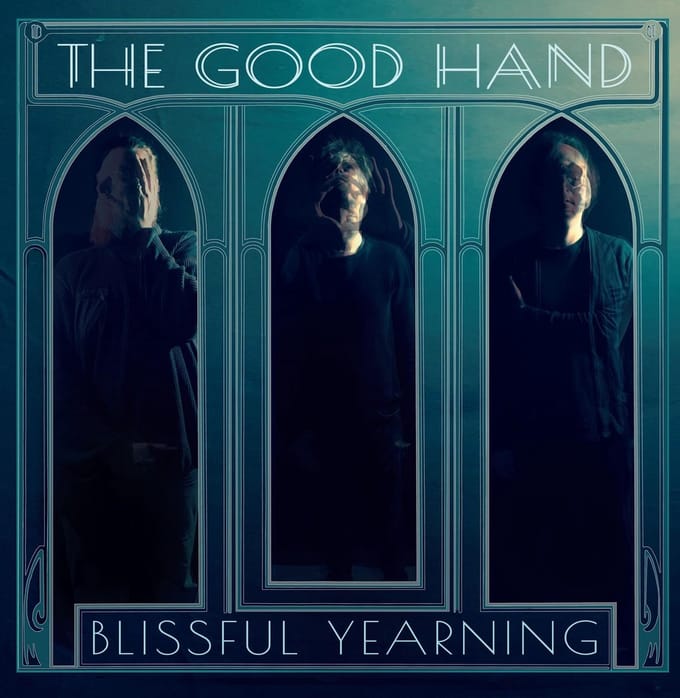 The Good Hand - Blissful Yearning (LP | CD)