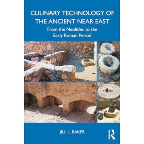 Culinary Technology Of The Ancient Near East - Jill L. Baker