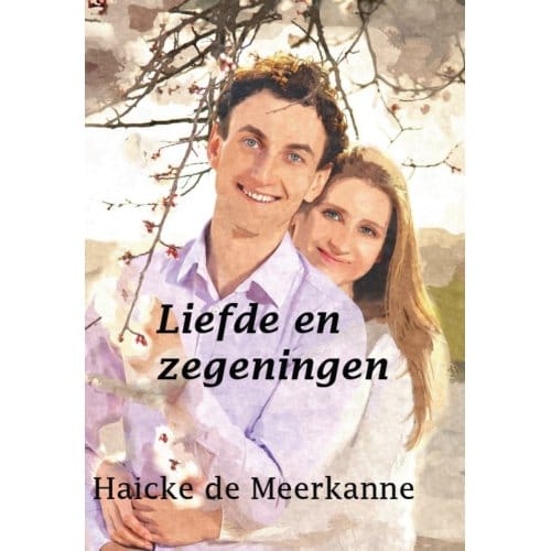 Liefde En Zegeningen - Haicke de Meerkanne