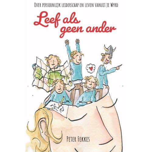 Leef Als Geen Ander - Persoonlijk Leiderschap - Peter Fekkes