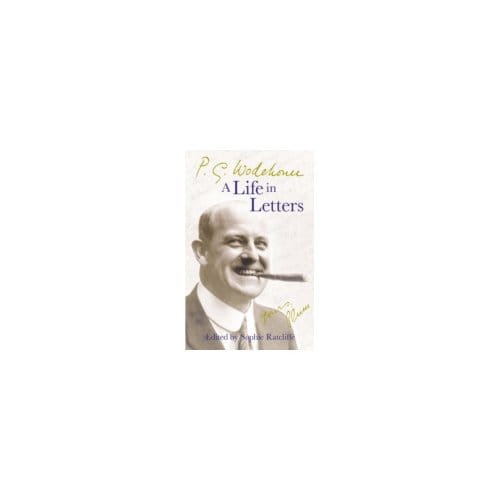 A Life in Letters - P.G. Wodehouse