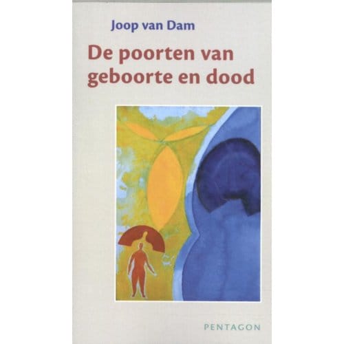 De Poorten Van Geboorte En Dood - Joop van Dam
