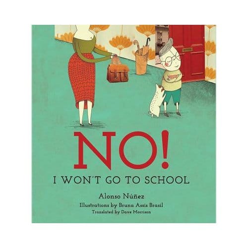 No! I Won't Go To School - Alonso Nunez