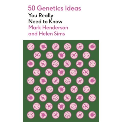 50 Genetics Ideas You Really Need To Know - 50 Ideas You Really Need To Know Series - Mark Henderson