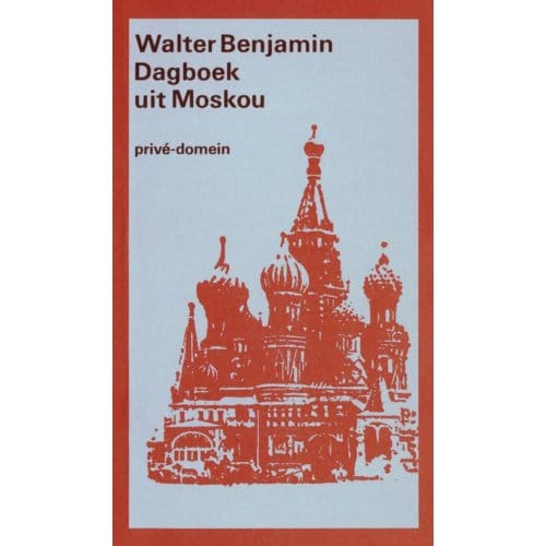 Dagboek Uit Moskou - Privé-Domein - Walter Benjamin