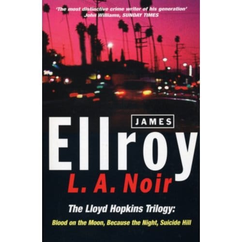 L.A. Noir - James Ellroy
