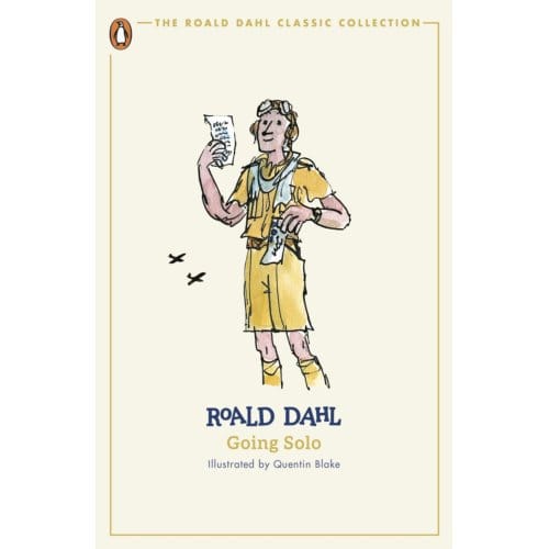 Going Solo - The Roald Dahl Classic Collection - Roald Dahl