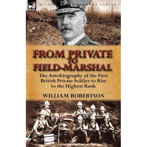 From Private To Field-Marshal - William Robertson