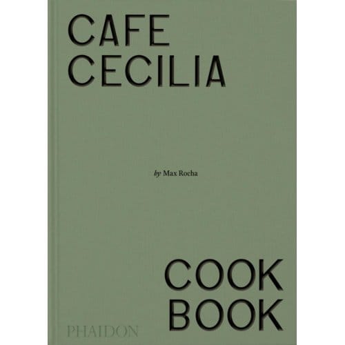 Café Cecilia Cookbook - Max Rocha