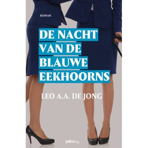 De Nacht Van De Blauwe Eekhoorns - Leo A.A. de Jong
