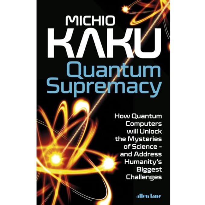 Quantum Supremacy - Michio Kaku