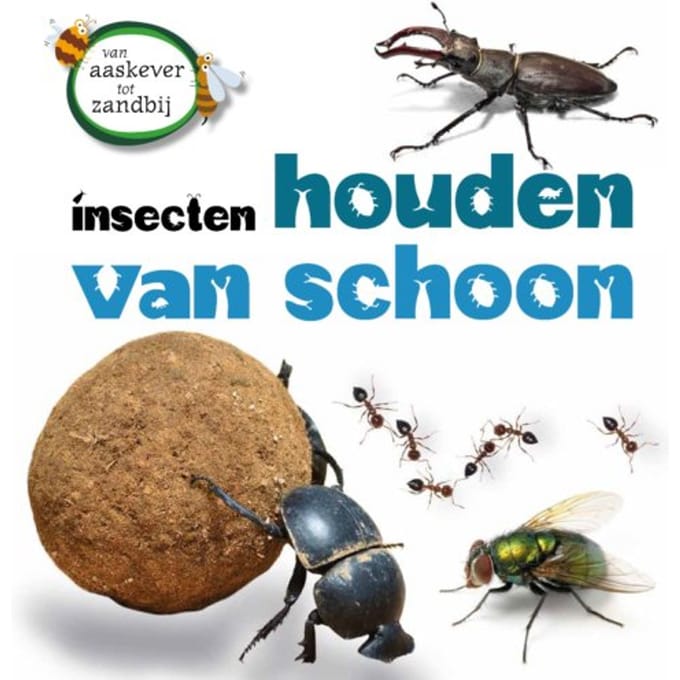 Insecten Houden Van Schoon - Van Aaskever Tot Zandbij - Sarah Ridley