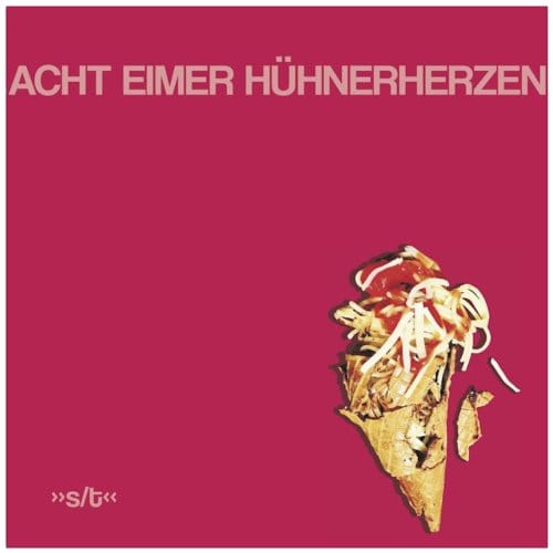 Acht Eimer Hühnerherzen - Acht Eimer Hühnerherzen (LP)