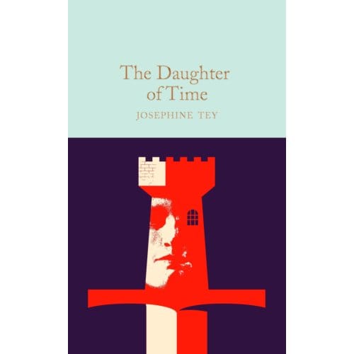 The Daughter Of Time - Macmillan Collector's Library - Josephine Tey