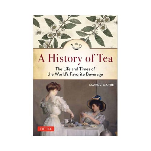 A History Of Tea - Laura C. Martin