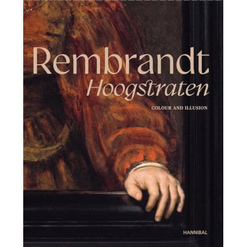 Rembrandt-Hoogstraten - Colour And Illusion - Sabine Pénot