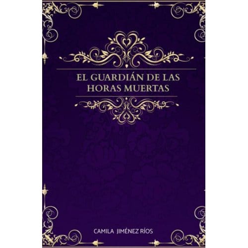El Guardián De Las Horas Muertas - Camila Jiménez Ríos
