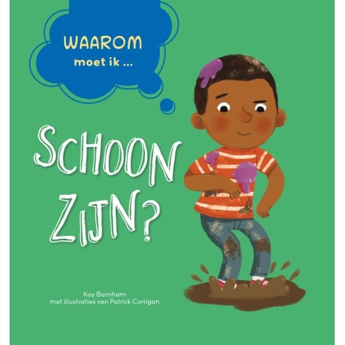 Waarom Moet Ik Schoon Zijn? - Waarom? - Kay Barnham