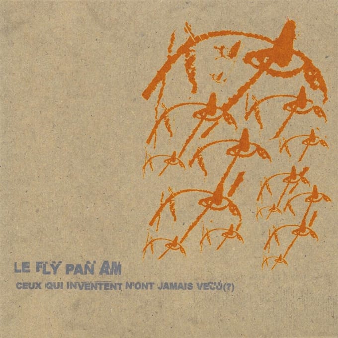 Fly Pan Am - Ceux Qui Inventent N'ont Jamais Vécu (?) (LP)