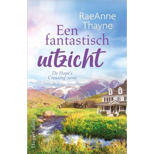 Een Fantastisch Uitzicht - Hope's Crossing - Raeanne Thayne