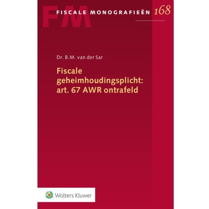 Fiscale Geheimhoudingsplicht: Art. 67 Awr Ontrafeld