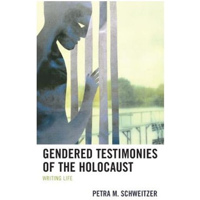 Gendered Testimonies Of The Holocaust - Petra M. Schweitzer