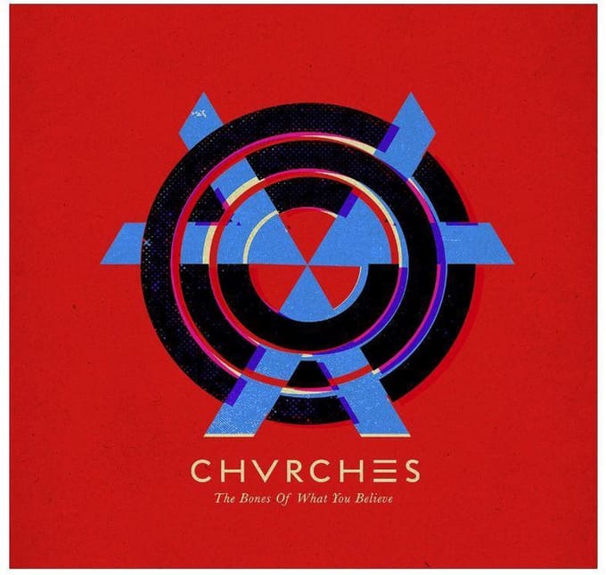 The Bones Of What You Believe - Chvrches