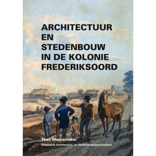Architectuur En Stedenbouw In De Kolonie Frederiksoord - Theo Mestemaker
