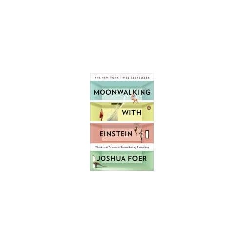 Moonwalking With Einstein - Joshua Foer