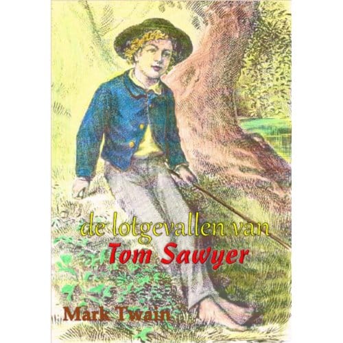 De Lotgevallen Van Tom Sawyer - Mark Twain