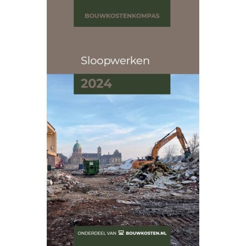 Sloopwerken / 2024 - Bouwkostenkompas - Arno Vonk