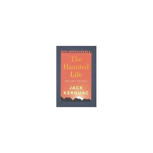 Haunted Life - Kerouac, Jack