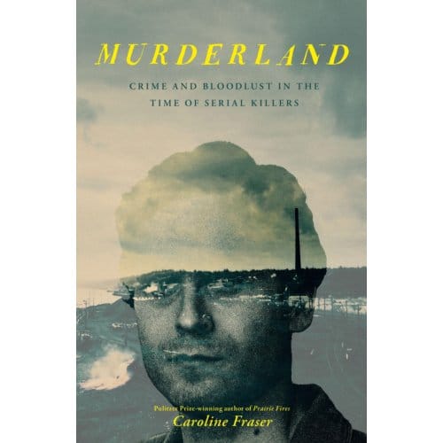 Murderland - Caroline Fraser