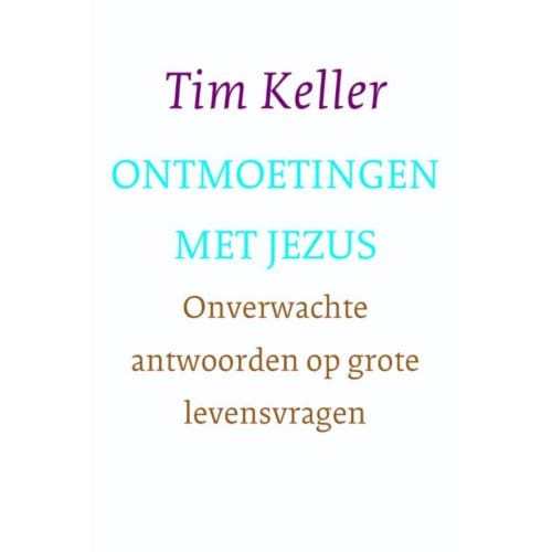 Ontmoetingen Met Jezus - Tim Keller