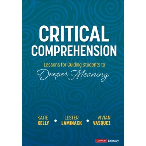 Critical Comprehension [grades K-6] - Kelly, Katie
