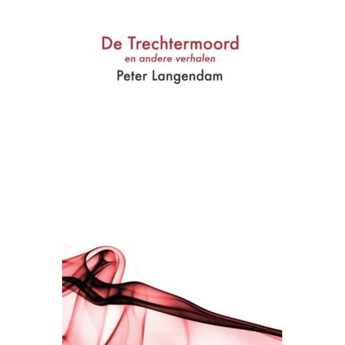 De Trechtermoord - Peter Langendam