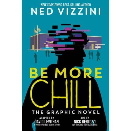 Be More Chill: The Graphic Novel - Ned Vizzini