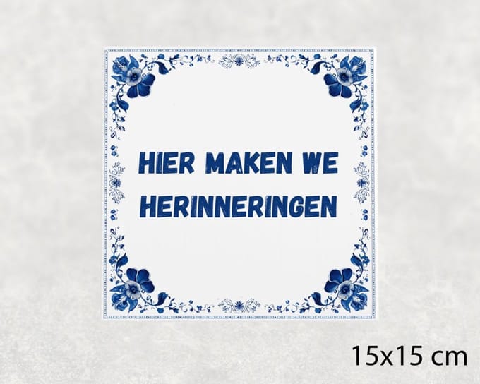 Spreuk tegel 15x15 cm Hier maken we herinneringen