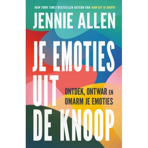 Je Emoties Uit De Knoop - Jennie Allen