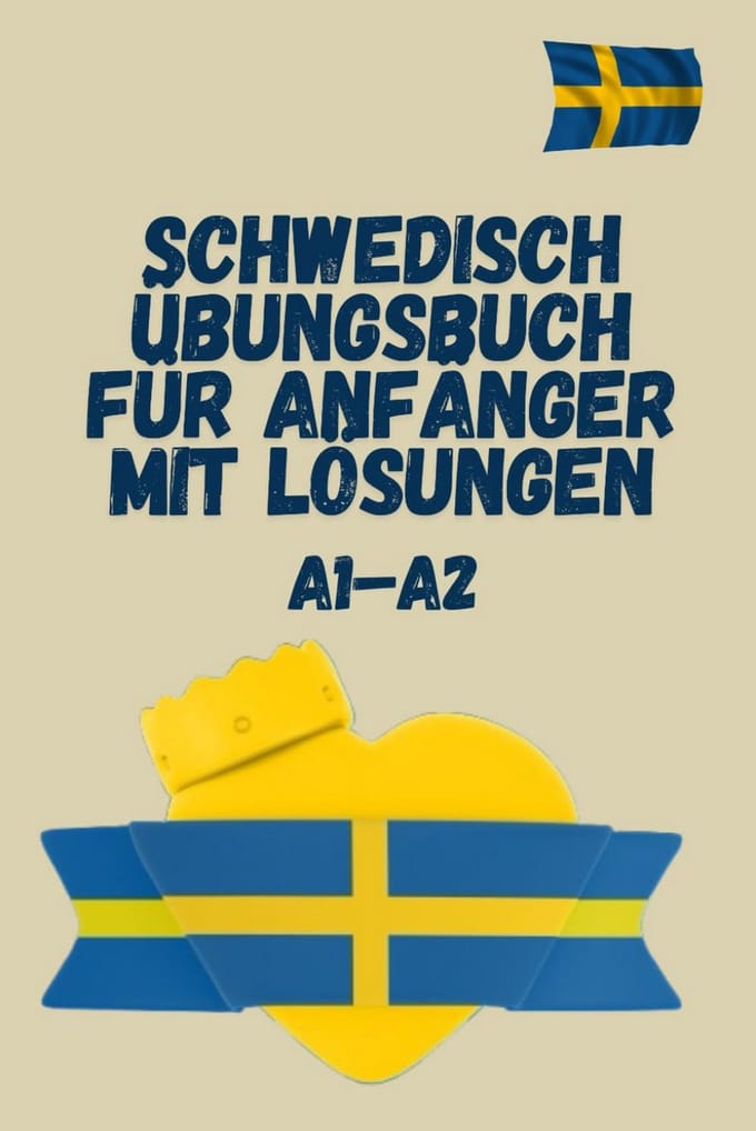 Zweeds Oefenboek A1-A2 voor Beginners: Grammatica, Lezen en Schrijven met Oplossingen
