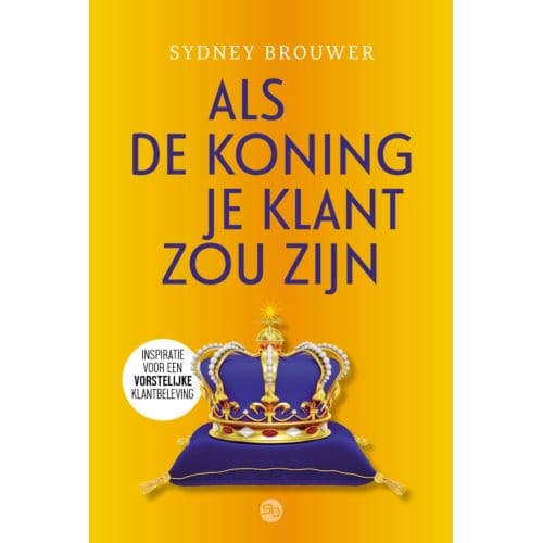 Als De Koning Je Klant Zou Zijn - Sydney Brouwer