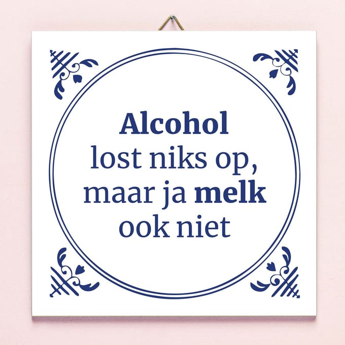 Tegeltje Alcohol lost niks op van Ditverzinjeniet