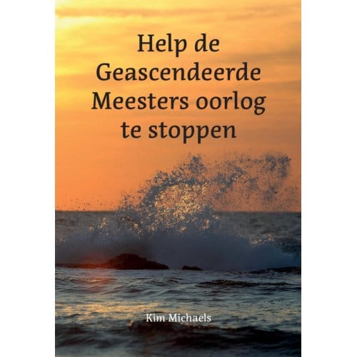 Help De Geascendeerde Meesters Oorlog Te Stoppen - Kim Michaels